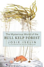 The Mysterious World of the Bull Kelp ..., Josie Iselin picture