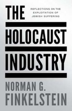 The Holocaust Industry: Reflections on the Exploitation of Jewish Suffering: New picture