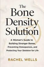 The Bone Density Solution: A Woman's Guide to Building Stronger Bones, Preventin picture