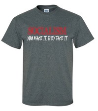 Funny Political Socialism You Make It They Take It Unisex Adult Short Sleeve picture