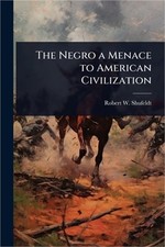 The Negro a Menace to American Civilization (Paperback or Softback) picture