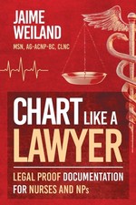 Chart Like a Lawyer: Legal-Proof Documentation for Nurses & NPs Paperback picture
