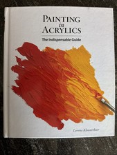 Painting in Acrylics : The Indispensable Guide by Lorena Kloosterboer (2014,... picture