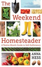 The Weekend Homesteader: A Twelve-Month Guide to Self-Sufficiency picture