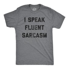 Mens I Speak Fluent Sarcasm T shirt Funny Sarcastic Saying Novelty Text Tee picture