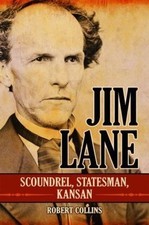 Jim Lane: Scoundrel, Statesman, Kansan picture