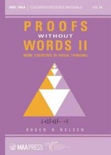 Proofs Without Words II: More Exercises in Visual Thinking (Classroom Resour... picture