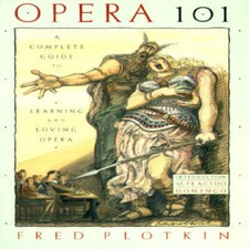 Opera 101: A Complete Guide to Learning and Loving Opera - Paperback - GOOD picture