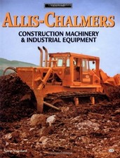 ALLIS-CHALMERS CONSTRUCTION MACHINERY & INDUSTRIAL By Norm Swinford - Hardcover picture