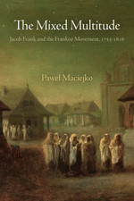 The Mixed Multitude: Jacob Frank And The Frankist Movement, 1755-1816 picture