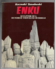 Enku : Sculptor of a Hundred Thousand Buddhas by Kazuaki Tanahashi (1982, Trade picture
