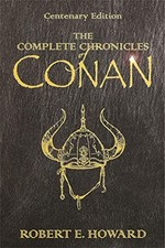 The Complete Chronicles of Conan: Centenary Edition by Howard, Jones New^; picture