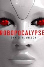 Robopocalypse: A Novel - Hardcover By Wilson, Daniel H. - GOOD picture