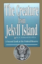 the Creature from Jekyll Island: a Second Look at the Federal Reserve picture