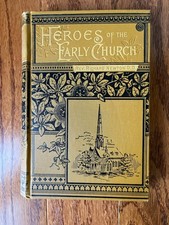 Heroes Of The Early Church By Rev R. Newton ~ Original Hardback Edition 1888 picture