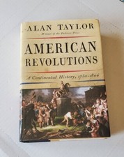 AMERICAN REVOLUTIONS: A CONTINENTAL HISTORY,1750-1804  BY ALAN TAYLOR   AUTO picture