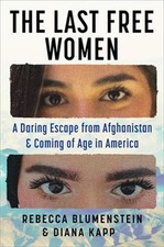 The Last Free Women: A Daring Escape from Afghanistan and Coming of Age in Ameri picture