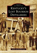 NEW Arcadia Publishing Kentucky's Lost Bourbon Distilleries, KY 9781467109901 Im picture