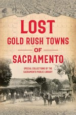 NEW The History Press Lost Gold Rush Towns of Sacramento,CA 9781467151139 Lost T picture