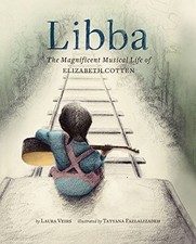LIBBA: THE MAGNIFICENT MUSICAL LIFE OF ELIZABETH COTTEN By Laura Veirs & Tatyana picture