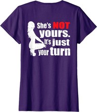 Shes Not Yours Its Just Your Turn Adult Comedy Ladies' Crewneck T-Shirt picture