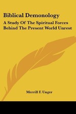 BIBLICAL DEMONOLOGY: A STUDY OF THE SPIRITUAL FORCES By Merrill F. Unger picture
