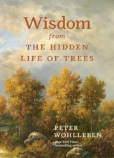 Wisdom From The Hidden Life of Trees (Inspired by the International Bestseller) picture