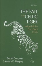 The Fall of the Celtic Tiger: Ireland and the Euro Debt Crisis by Donal Donovan  picture