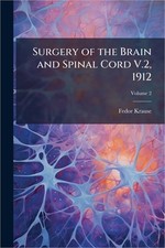 Surgery of the Brain and Spinal Cord V.2, 1912 (Paperback or Softback) picture