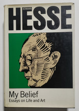 Hermann Hesse - My Belief: Essays on Life and Art - NY, 1974 - First Ed., - DJ picture