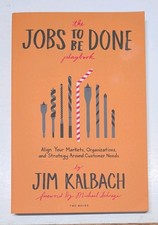 The Jobs To Be Done Playbook: Align Your - Paperback, by Kalbach Jim - New h picture