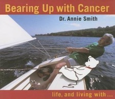Bearing Up with Cancer: Life, and living - paperback, 1896764800, Dr Annie Smith picture