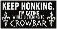 Crowbar Keep Honking Funny Heavy Metal Sticker C024S picture