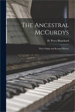 The Ancestral McCurdys: Their Origin and Remote History (Paperback or Softback) picture