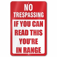 No Trespassing If You Can Read This You're in Range Sign picture