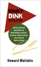Rinky-Dink Revolution: Moving Beyond Capitalism by Withholding Consent, Creative picture