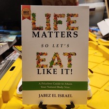 Life Matters so Let's Eat like It a Priceless Guide to Attain Your Natural Body picture