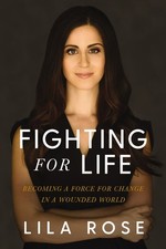 Fighting for Life: Becoming a Force for C..., Lila Rose picture
