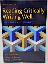 Reading Critically Writing Well  by Rise B. Axelrod ~ 11th ed. Reader and Guide picture