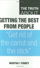 Truth About Getting the Best from People By Martha I. Finney picture