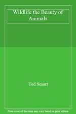 Wildlife the Beauty of Animals By Ted Smart picture