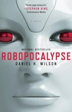Robopocalypse : A Novel by Daniel H. Wilson (2012, Trade Paperback) picture