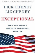 Exceptional: Why the World Needs a Powerful America by Dick Cheney;  Liz Cheney picture