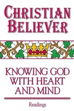 Christian Believer Book of Readings: Knowing God with Heart and Mind - VERY GOOD picture
