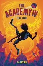 The Academy IV: Title Fight (The Academy Series) By Layton, T.Z. picture