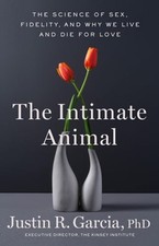 The Intimate Animal: The Science of Sex, Fidelity, and Why We Live and Die for picture