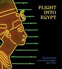 Flight Into Egypt: Black Artists and Ancient Egypt, 1876-Now Hardcover picture