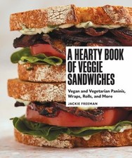 A Hearty Book of Veggie Sandwiches : Vegan and Vegetarian Paninis picture
