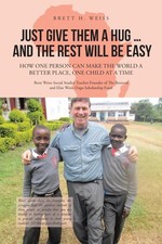 Just Give Them a Hug and the Rest Will Be Easy: How One Person Can Make the ... picture