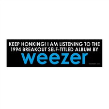 Keep Honking I'm Listening to Weezer Bumper Sticker picture